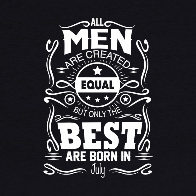 All Men Are Created Equal The Best Are Born In July by vnsharetech